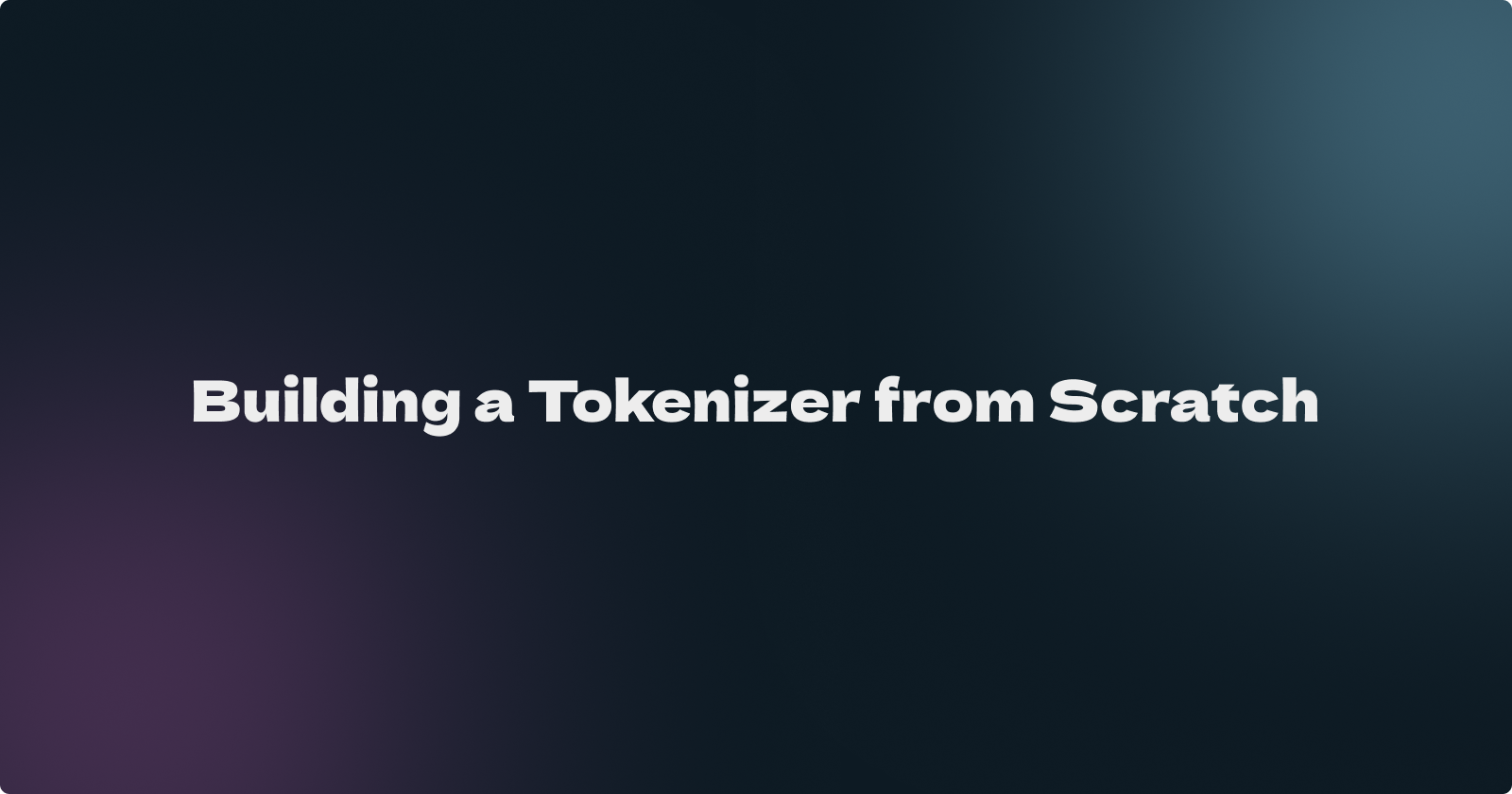 Building a Tokenizer from Scratch